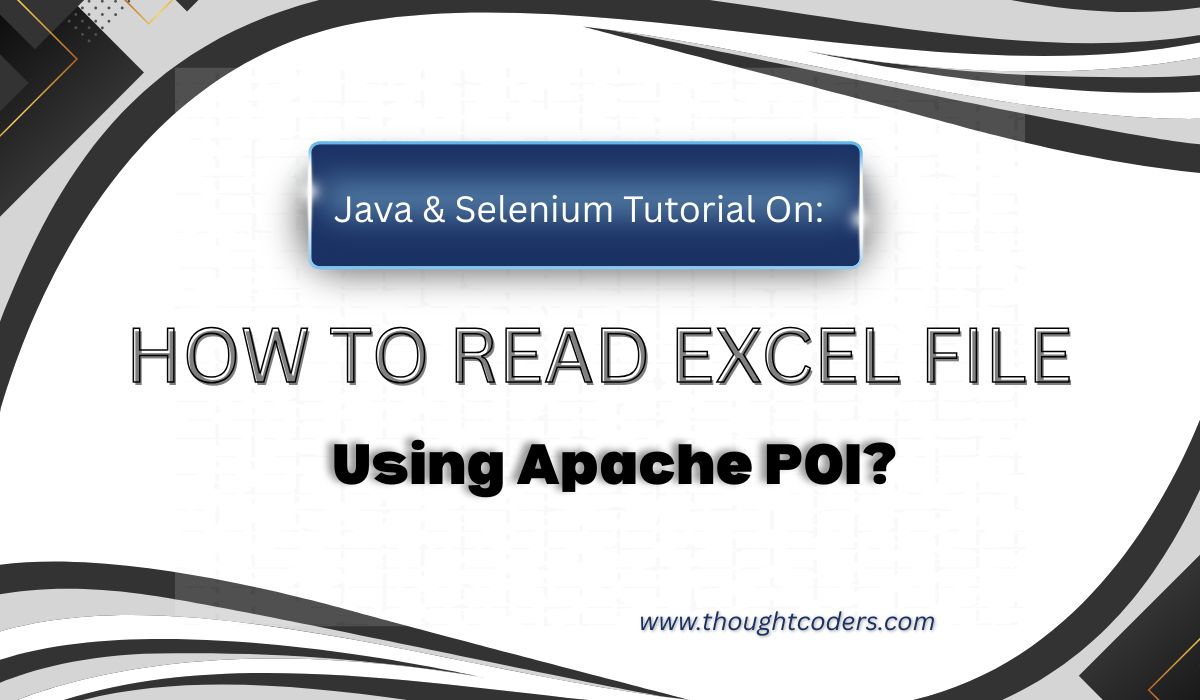 Apache POI – Read Excel file in Selenium or Java Step Guide