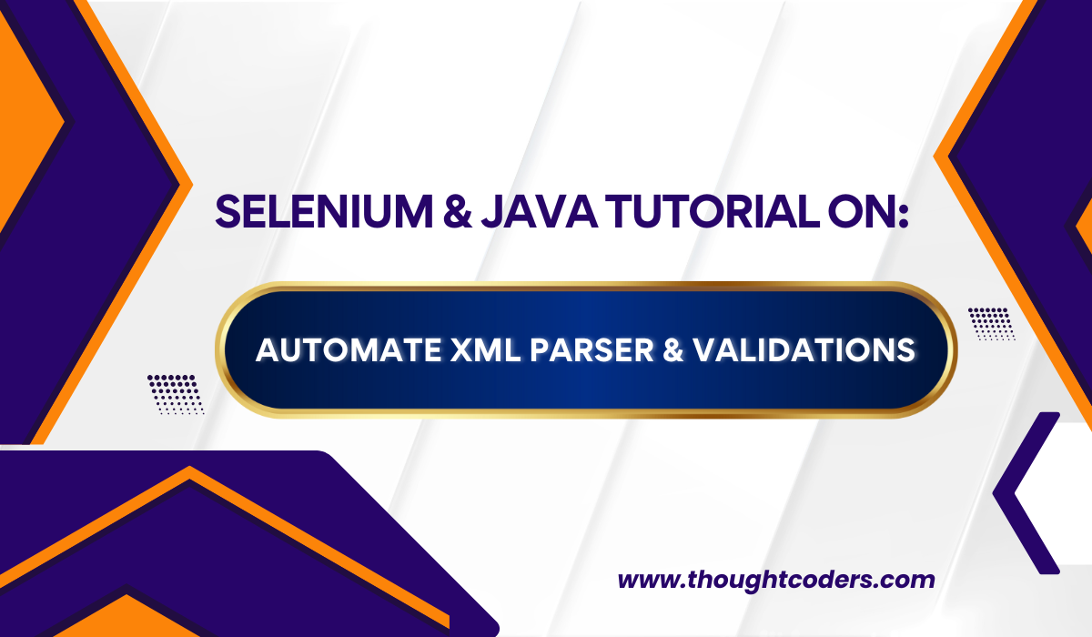 How to Parse XML Data and Test XML using Java & Selenium?