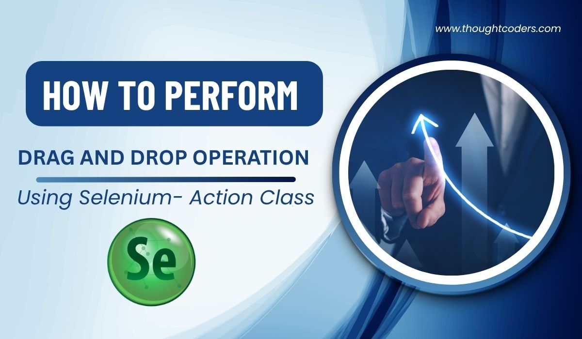 Selenium Actions Class: How to Drag and Drop Web Elements!!!