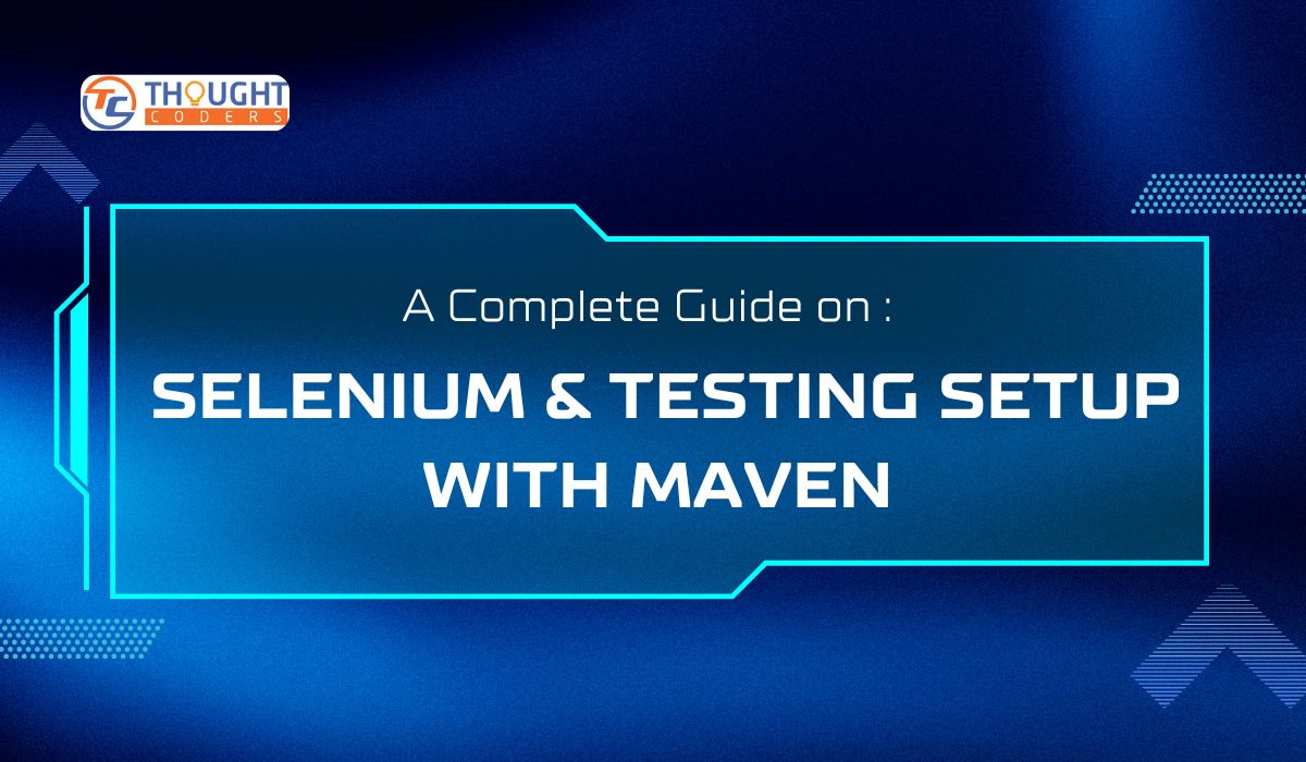 Selenium and TestNG Setup with Maven – Step by Step Tutorial